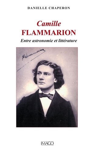 CAMILLLE FLAMMARION. Entre astronomie et litterature
