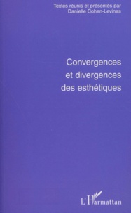 Danielle Cohen-Levinas - Convergences Et Divergences Des Esthetiques.