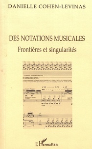 Danielle Cohen-Levinas - Des notations musicales - Frontières et singularités.