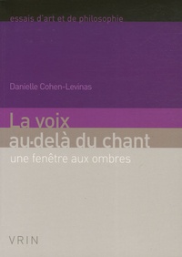 Danielle Cohen-Levinas - La voix au-delà du chant - Une fenêtre aux ombres.