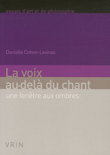 Danielle Cohen-Levinas - La voix au-delà du chant - Une fenêtre aux ombres.