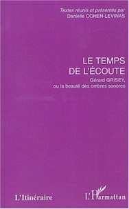 Danielle Cohen-Levinas et Jean-Luc Hervé - Le temps de l'écoute - Gérard Grisey, ou la beauté des ombres sonores.