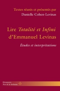 Danielle Cohen-Levinas - Lire Totalité et Infini d'Emmanuel Levinas - Etudes et interprétations.