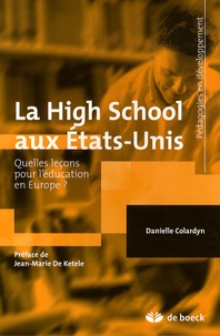 Danielle Colardyn - La High School aux Etats-Unis - Quelles leçons pour l'éducation en Europe ?.