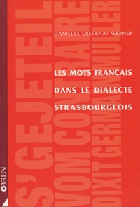 Danielle Crévenat-Werner - Les mots français dans le dialecte strasbourgeois - S'geteil vom contraire.
