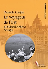 Ebook téléchargement gratuit Le voyageur de l'Est - De Sidi Bel Abbès à Novalja par  9782363926197