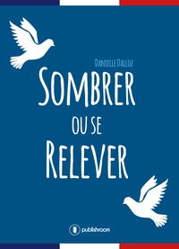 Danielle Dalloz - Sombrer ou se relever.