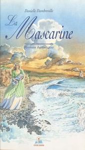 Danielle Dambreville - La Mascarine - Roman historique.