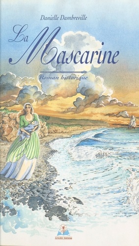La Mascarine. Roman historique