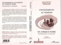 Danielle de Lame - Changements Au Feminin En Afrique Noire: Anthropologie Et Litterature.1, Anthropologie.
