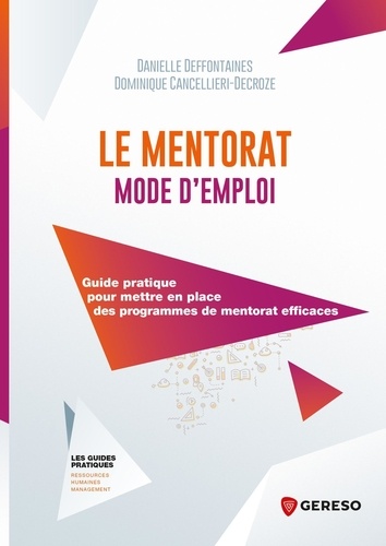 Le mentorat mode d'emploi. Guide pratique pour mettre en place des programmes de mentorat efficaces
