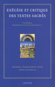 Danielle Delmaire et Geneviève Gobillot - Exégèse et critique des textes sacrés - Judaïsme, Christianisme, Islam hier et aujourd'hui.