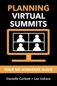 Planning Virtual Summits: Your No-Nonsense Guide To Hosting Virtual Events