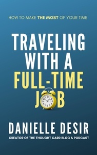  Danielle Desir Corbett - Traveling With A Full-Time Job.
