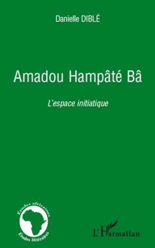 Amadou Hampâté Bâ. L'espace initiatique