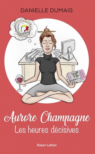 Aurore Champagne - tome 1 Les heures décisives