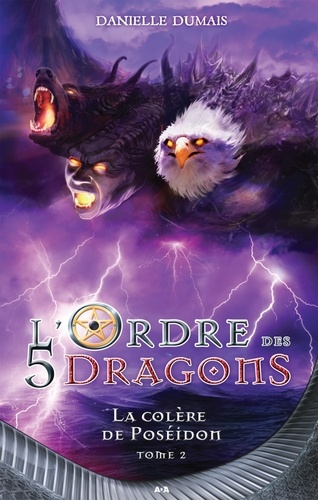 Danielle Dumais - L'ordre des 5 dragons  : La colère de Poseidon.