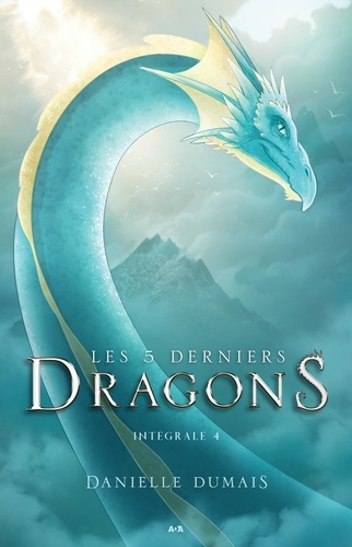 Danielle Dumais - Les 5 derniers dragons  : Les 5 derniers dragons - Intégrale 4 (Tome 7 et 8).