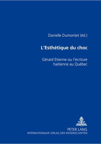 Danielle Dumontet - L’Esthétique du choc - Gérard Etienne ou l’écriture haïtienne au Québec.