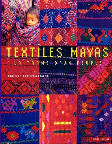 Mario-H Ruz - Textiles Mayas. - La trame d'un peuple.