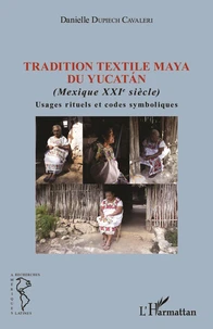 Tradition textile maya du Yucatan (Mexique XXIe siècle)