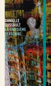 Danielle Dussault - La troisième personne.