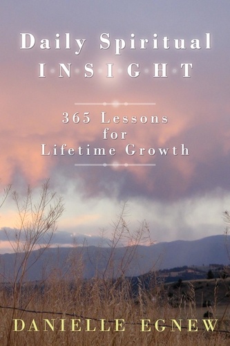  Danielle Egnew - Daily Spiritual Insight: 365 Lessons for Lifetime Growth.