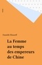 Danielle Elisseeff - La Femme au temps des empereurs de Chine.