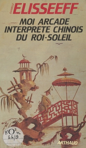 Moi, Arcade, interprète chinois du Roi-Soleil