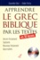 Apprendre le grec biblique par les textes  avec 1 CD audio