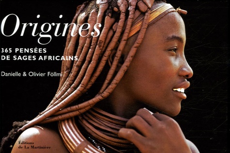 Danielle Föllmi et Olivier Föllmi - Origines - 365 Pensées de sages africains.