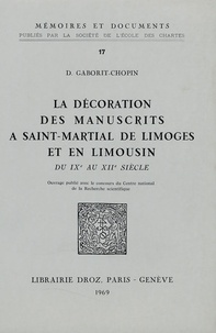 Danielle Gaborit-Chopin - La décoration des manuscrits à Saint Martial de Limoges et en Limousin du IXe au XIIe siècle.