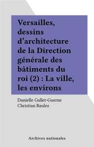 Versailles. Tome 2, La Ville, Les Environs