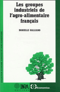 Danielle Galliano - Les groupes industriels de l'agro-alimentaire.