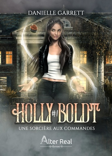 Holly Boldt Tome 1 Une sorcière aux commandes