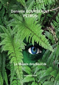 Danielle Gourbeault-Petrus - Le marais des Sauryls Tome 1 : .