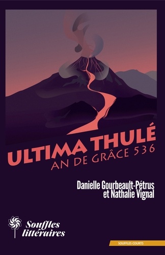 Danielle Gourbeault-Petrus et Nathalie Vignal - Ultima Thulé, An de grâce 536.