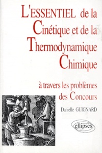 Danielle Guignard - L'Essentiel De La Cinetique Et Thermodynamique Chimique.