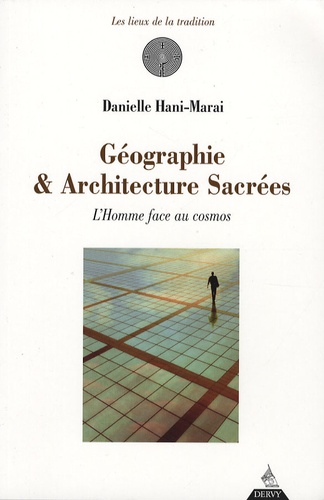 Danielle Hani-Marai - Géographie & Architecture sacrées - L'Homme face au cosmos.