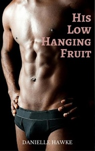  Danielle Hawke - His Low Hanging Fruit.