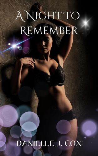  Danielle J. Cox - A Night to Remember ~ A Short Erotic Story (18+).