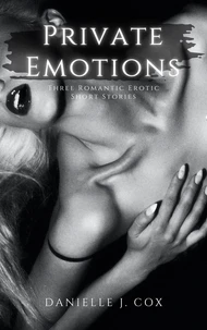 Private Emotions ~ Three Erotic Short Stories
