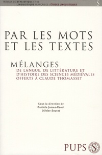 Danielle Jacquart et Danièle James-Raoul - Par les mots et les textes... - Mélanges de langue, de littérature et d'histoire des sciences médiévales offerts à Claude Thomasset.