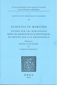 Danielle Jacquart et Charles Burnett - Scientia in Margine - Etudes sur les Marginalia dans les manuscrits scientifiques du Moyen-Age à la Renaissance.