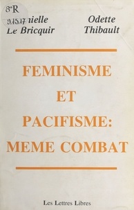 Danielle Le Bricquir et Odette Thibault - Féminisme et pacifisme, même combat - Colloque, Paris, 24 novembre 1984.