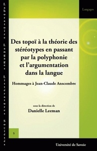 Danielle Leeman - Des topoï à la théorie des stéréotypes en passant par la polyphonie et l'argumentation dans la langue - Hommages à Jean-Claude Anscombre.
