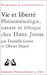 Danielle Lories et Olivier Depré - Vie et liberté - Phénoménologie, nature et éthique chez Hans Jonas.