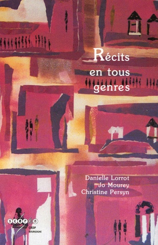 Danielle Lorrot et Jo Mourey - Récits en tous genres.