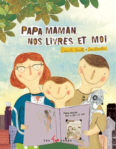 Danielle Marcotte et Josée Bisaillon - Papa, maman, nos livres et moi.