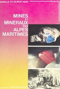 Danielle Mari et Gilbert Mari - Mines et minéraux des Alpes-Maritimes.